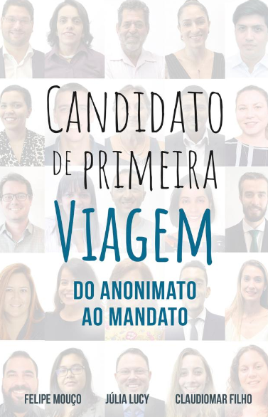 Divulgação livro Candidato de Primeira Viagem Claudiomar Filho/Felipe Mouço/Júlia Lucy Divulgação livro Candidato de Primeira Viagem Claudiomar Filho/Felipe Mouço/Júlia Lucy