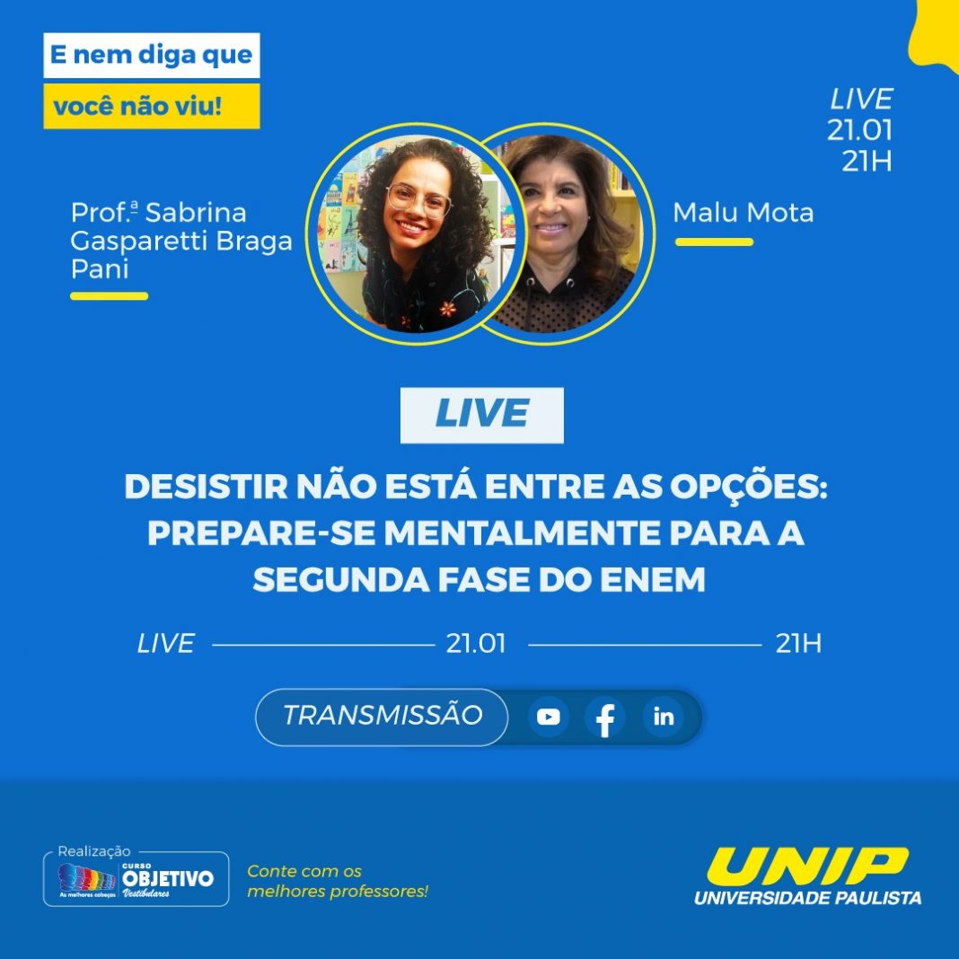 “Desistir não está entre as opções: prepare-se mentalmente para a segunda fase do ENEM” é tema de live da UNIP amanhã, dia 21 “Desistir não está entre as opções: prepare-se mentalmente para a segunda fase do ENEM” é tema de live da UNIP amanhã, dia 21
