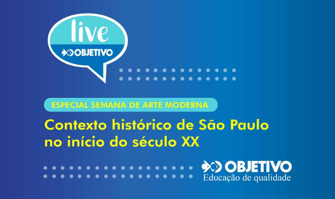 Objetivo realiza lives sobre o Centenário da Semana de Arte Moderna: a primeira será sobre o Contexto Histórico