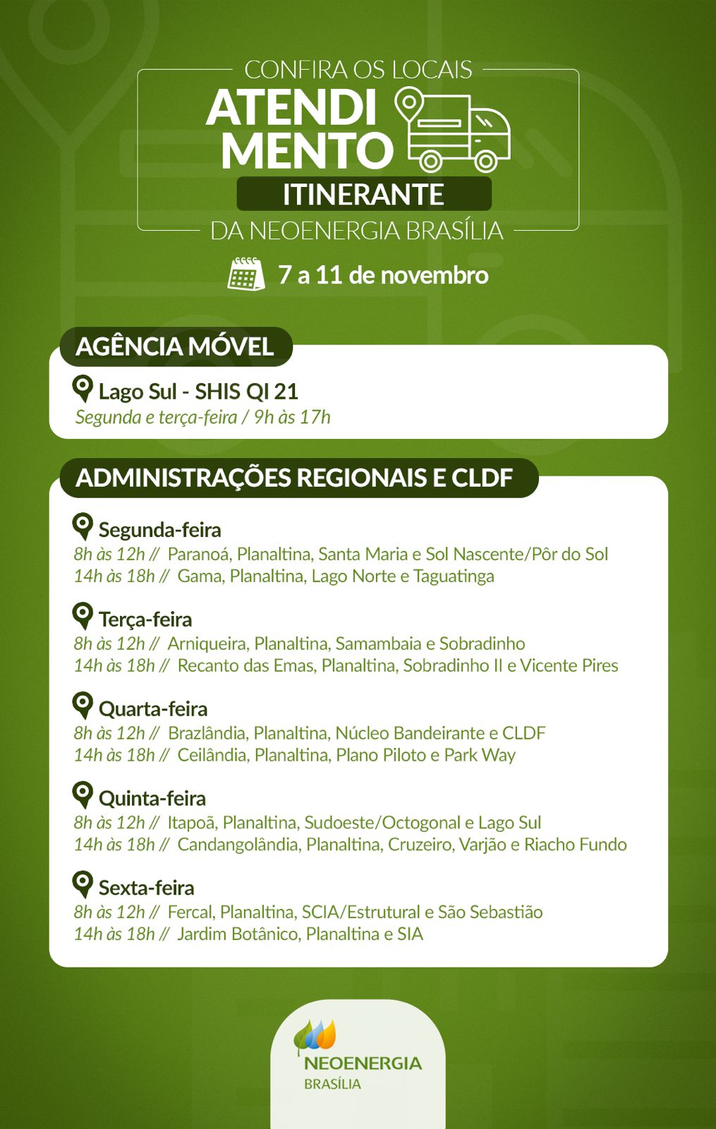 Veja o cronograma do atendimento itinerante da Neoenergia Brasília entre os dias 7 e 11 de novembro Veja o cronograma do atendimento itinerante da Neoenergia Brasília entre os dias 7 e 11 de novembro