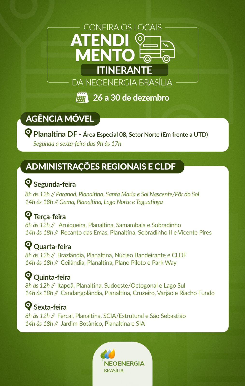 Confira a programação do atendimento itinerante da Neoenergia Brasília entre os dias 26 e 30 de dezembro Confira a programação do atendimento itinerante da Neoenergia Brasília entre os dias 26 e 30 de dezembro