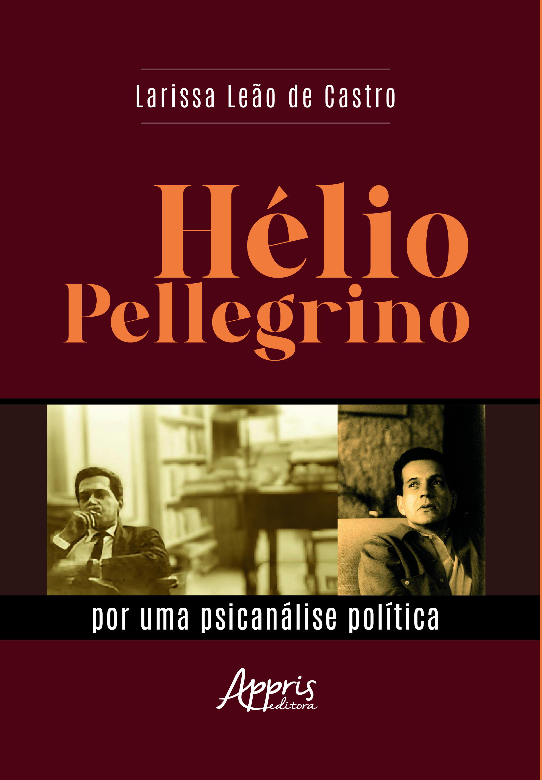 “Hélio Pellegrino: Por uma Psicanálise Política”, da Editora Appris, vence Prêmio Jabuti Acadêmico “Hélio Pellegrino: Por uma Psicanálise Política”, da Editora Appris, vence Prêmio Jabuti Acadêmico